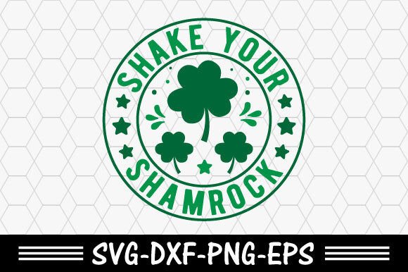 Download St.patrick's Svg,Shake Your Shamrock - Svg Collection