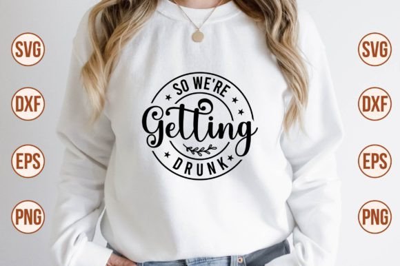Download So We're Getting Drunk SVG - Svg Collection