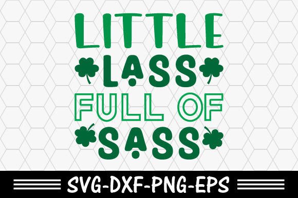Download St.patrick's Svg, Little Lass Full of Sa - Svg Collection