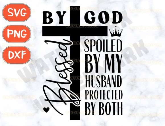 Download Blessed by God Spoiled by My Husband Svg - Svg Collection
