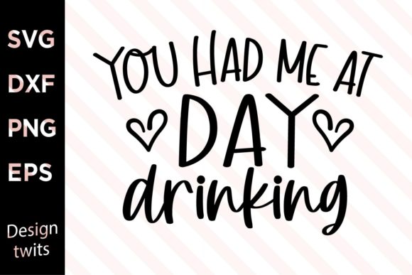 Download You Had Me at Day Drinking SVG - Svg Collection