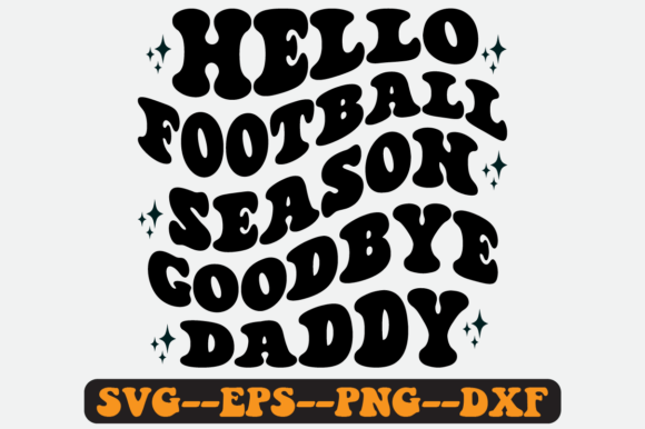 Download Hello Football Season Goodbye Daddy Svg - Svg Collection