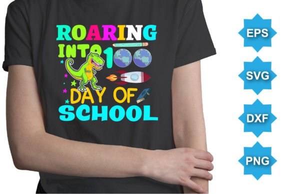 Download Roaring into 100 Day of School SVG Shirt - Svg Collection