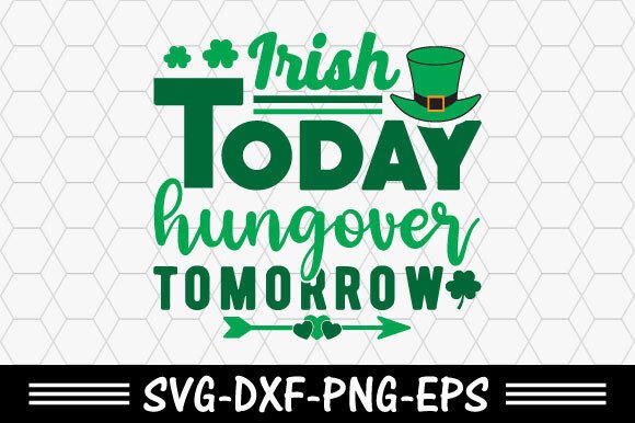 Download St. Patrick's Day Svg,Irish Today Hungov - Svg Collection
