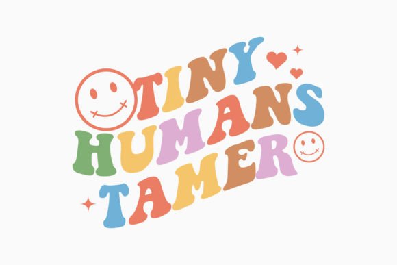 Download Tiny Humans Tamer Teacher Sayings Svg - Svg Collection