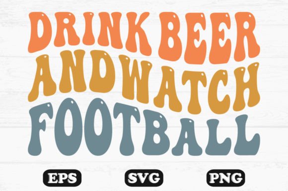 Download Drink Beer and Watch Football Wavy Svg - Svg Collection