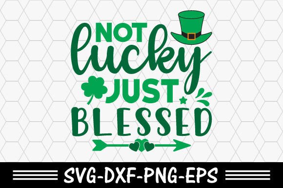 Download St. Patrick's Svg,Not Lucky Just Blessed - Svg Collection