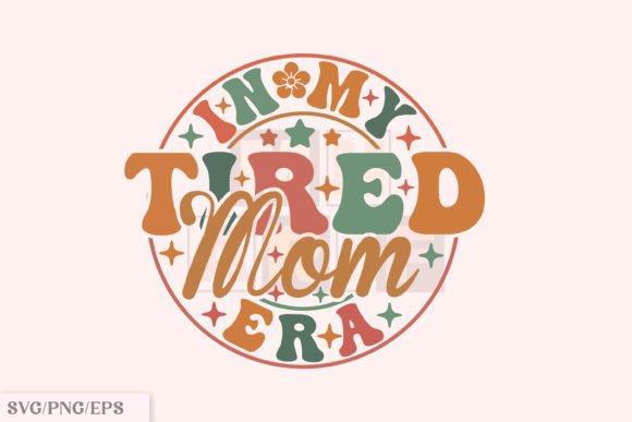 Download Funny Mama PNG, in My Tired Mom Era SVG - Svg Collection